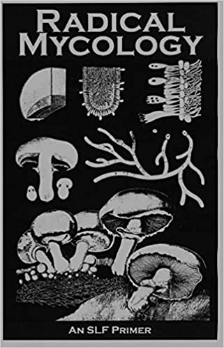 98 Radical Mycology: A Spore Liberation Front Primer