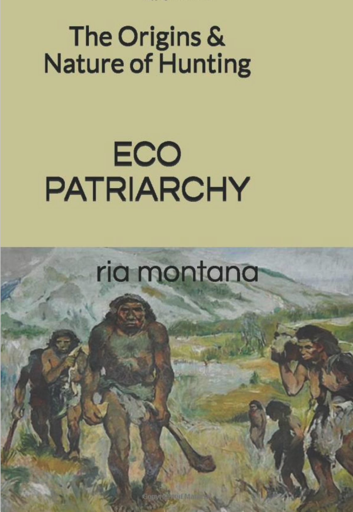 666 Ecopatriarchy 2: Origins & Nature of Hunting, by Ria Montana