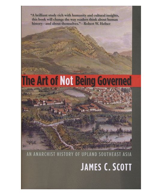 317 The Art of Not Being Governed 2, by James C. Scott