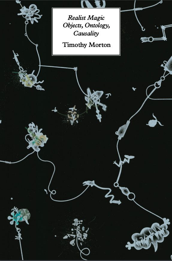 708 Realist Magic: Objects, Ontology, Causality 2 by Timothy Morton
